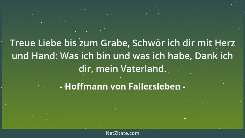 Hoffmann von Fallersleben - Treue Liebe bis zum Grabe, Schwör ich dir mit Herz und Hand: Was ich bin und was ich habe, Dank...