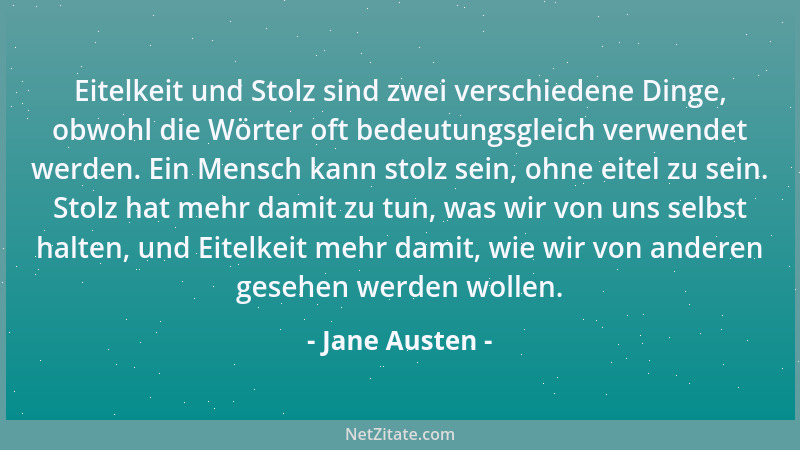 Jane Austen - Eitelkeit und Stolz sind zwei verschiedene Dinge, obwohl die Wörter oft bedeutungsgleich verwendet werden. Ei...