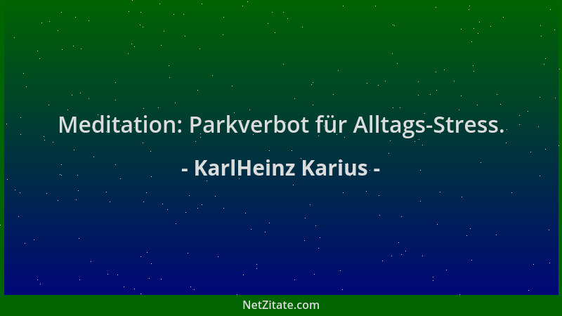 KarlHeinz Karius - Meditation: Parkverbot für Alltags-Stress....