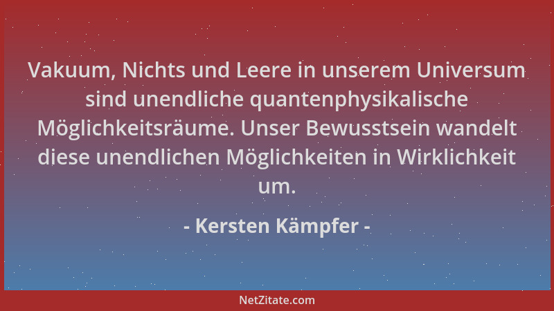 Kersten Kämpfer - Vakuum, Nichts und Leere in unserem Universum sind unendliche quantenphysikalische Möglichkeitsräume. Uns...
