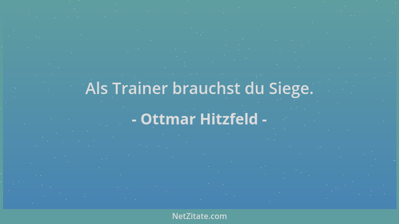 Ottmar Hitzfeld - Als Trainer brauchst du Siege....