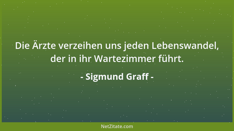 Sigmund Graff - Der Krieg ist weniger eine Schmach der Männer, die ihn führen, als der Frauen, die ihn dulden....