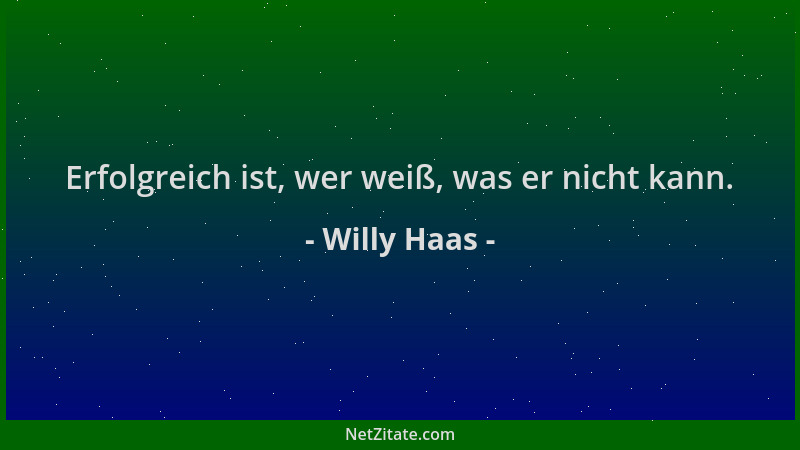 Willy Haas - Erfolgreich ist, wer weiß, was er nicht kann....