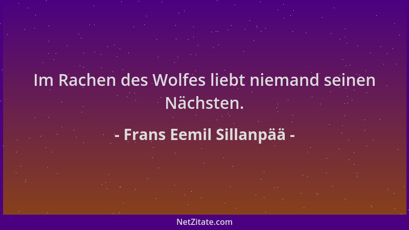 Frans Eemil Sillanpää - Im Rachen des Wolfes liebt niemand seinen Nächsten....