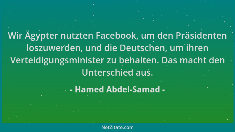 Hamed Abdel-Samad - Wir Ägypter nutzten Facebook, um den Präsidenten loszuwerden, und die Deutschen, um ihren Verteidigungs...
