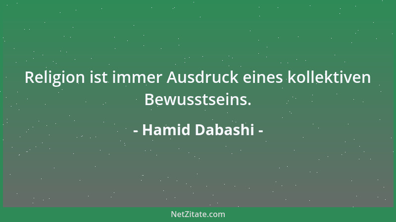 Hamid Dabashi - Religion ist immer Ausdruck eines kollektiven Bewusstseins....