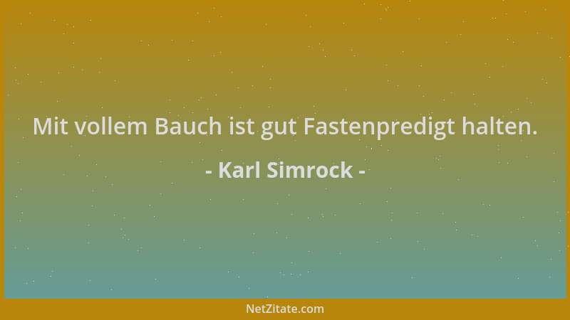 Karl Simrock - Mit vollem Bauch ist gut Fastenpredigt halten....