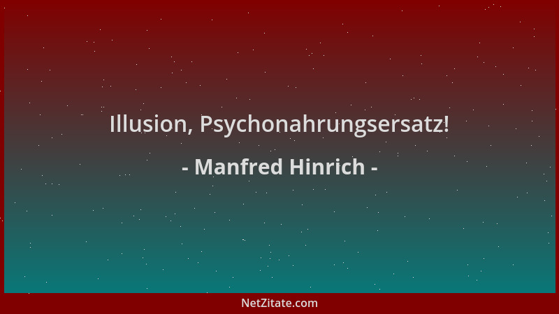 Manfred Hinrich - Illusion, Psychonahrungsersatz!...