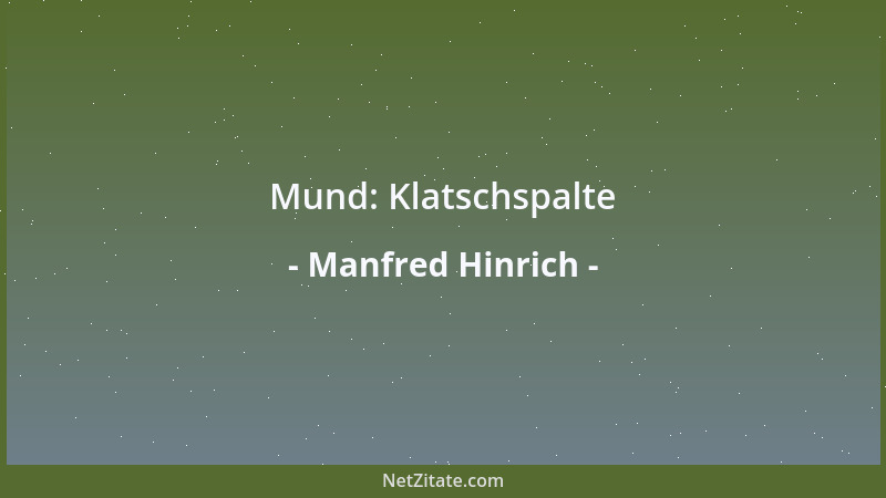Manfred Hinrich - Mund: Klatschspalte...