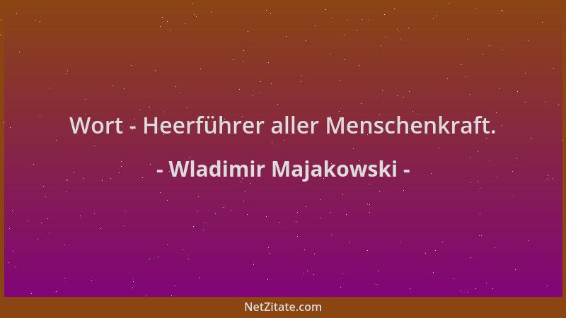 Wladimir Majakowski - Wort - Heerführer aller Menschenkraft....