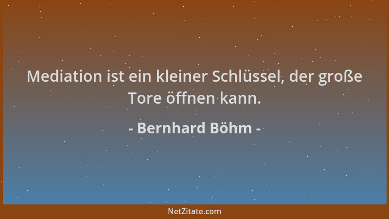 Bernhard Böhm - Mediation ist ein kleiner Schlüssel, der große Tore öffnen kann....