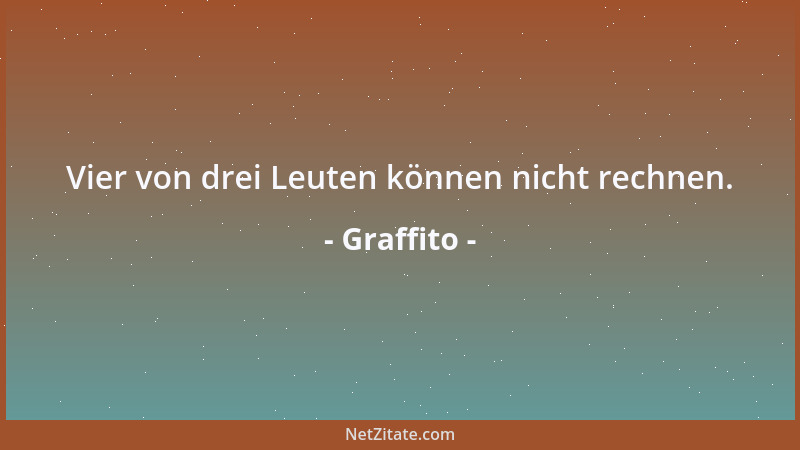 Graffito - Vier von drei Leuten können nicht rechnen....
