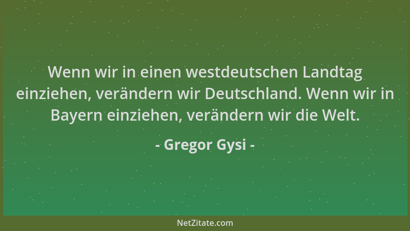 Gregor Gysi - Wenn wir in einen westdeutschen Landtag einziehen, verändern wir Deutschland. Wenn wir in Bayern einziehen, v...
