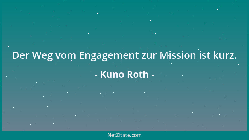 Kuno Roth - Auf dem Boden eines Missverständnisses können interessante Pflänzchen wachsen....