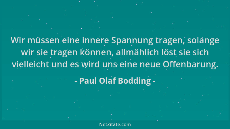 Paul Olaf Bodding - Wir müssen eine innere Spannung tragen, solange wir sie tragen können, allmählich löst sie sich viellei...