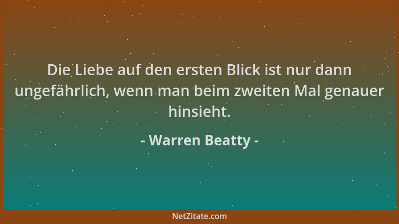 Warren Beatty - Die Liebe auf den ersten Blick ist nur dann ungefährlich, wenn man beim zweiten Mal genauer hinsieht....