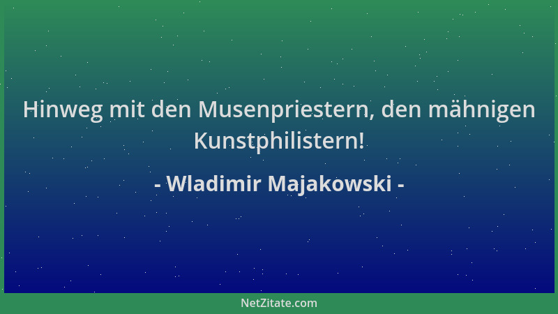 Wladimir Majakowski - Hinweg mit den Musenpriestern, den mähnigen Kunstphilistern!...