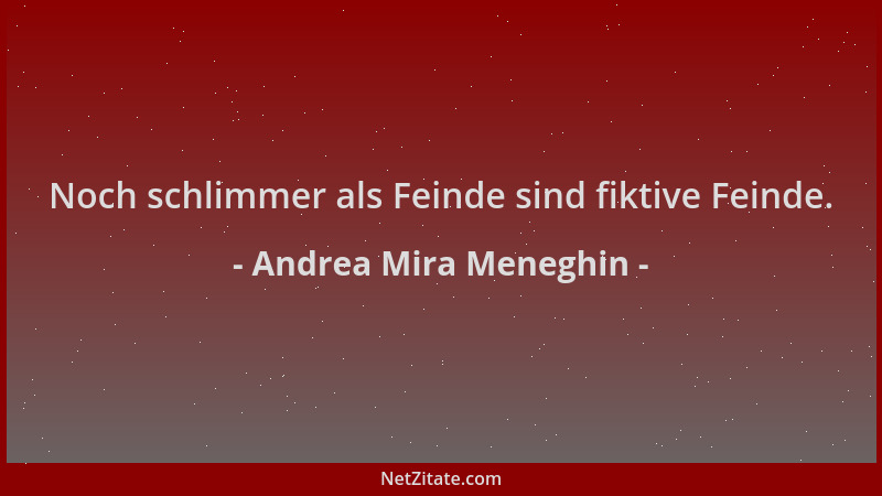 Andrea Mira Meneghin - Noch schlimmer als Feinde sind fiktive Feinde....
