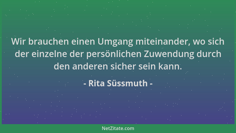 Rita Süssmuth - Wir brauchen einen Umgang miteinander, wo sich der einzelne der persönlichen Zuwendung durch den anderen si...