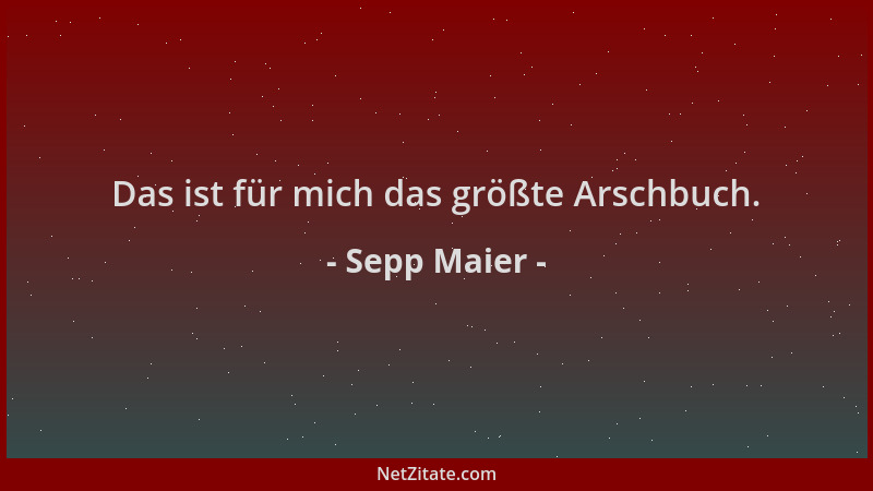 Sepp Maier - Das ist für mich das größte Arschbuch....