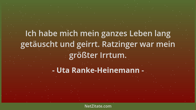 Uta Ranke-Heinemann - Ich habe mich mein ganzes Leben lang getäuscht und geirrt. Ratzinger war mein größter Irrtum....