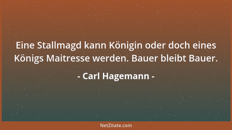 Carl Hagemann - Das Tragische im Liebesleben des Menschen ist, daß mit Ausnahme der ganz jungfräulichen, jede neue Liebe ei...