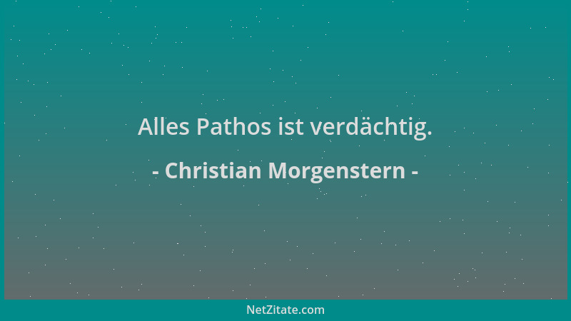 Christian Morgenstern - Alles Pathos ist verdächtig....