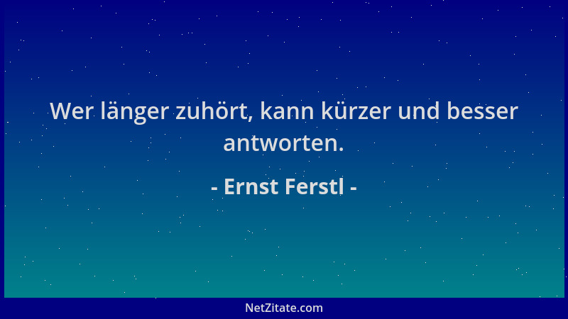 Ernst Ferstl - Wer länger zuhört, kann kürzer und besser antworten....