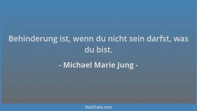 Michael Marie Jung - Behinderung ist, wenn du nicht sein darfst, was du bist....