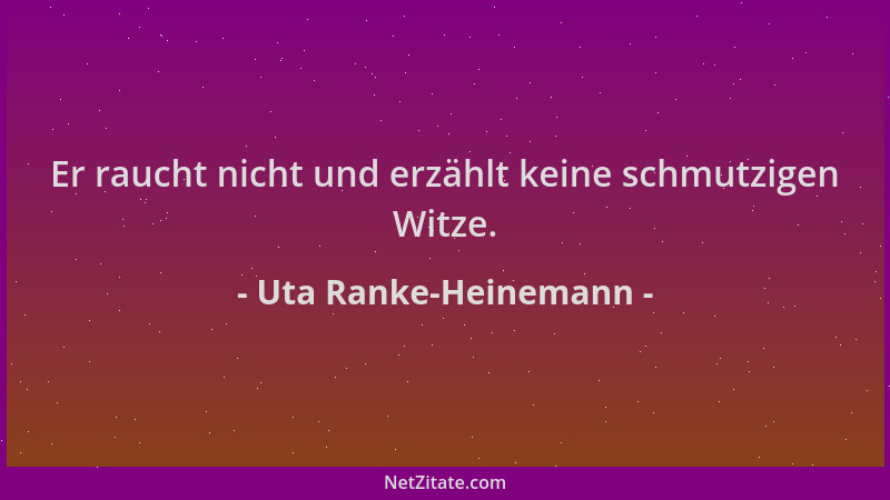 Uta Ranke-Heinemann - Er raucht nicht und erzählt keine schmutzigen Witze....
