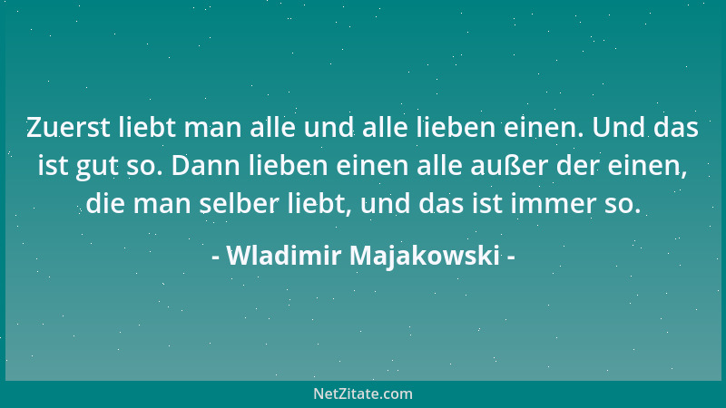 Wladimir Majakowski - Die Liebe läßt sich durch keinerlei  "muß " und keinerlei  "darf nicht " regeln, sondern einzig und allei...