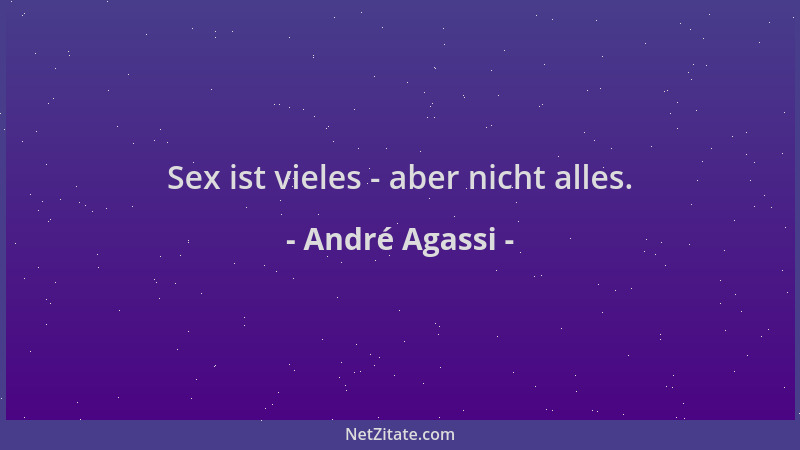 André Agassi - Sex ist vieles - aber nicht alles....