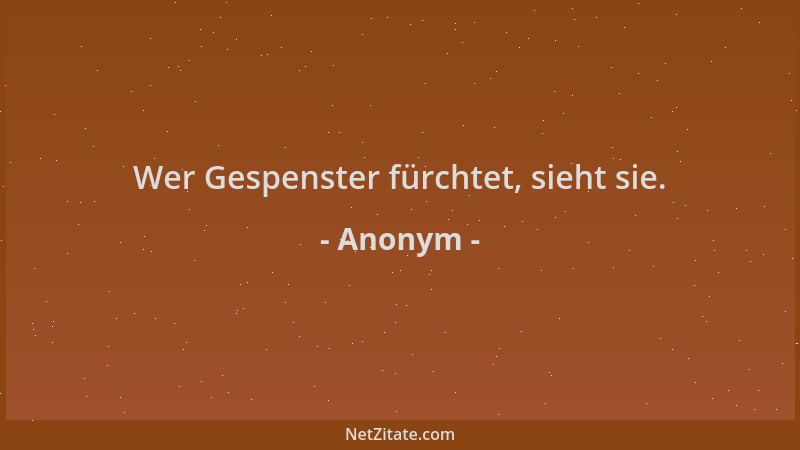 Anonym - Wer Gespenster fürchtet, sieht sie....