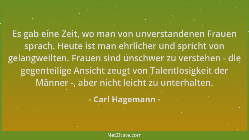 Carl Hagemann - Es gab eine Zeit, wo man von unverstandenen Frauen sprach. Heute ist man ehrlicher und spricht von gelangwe...