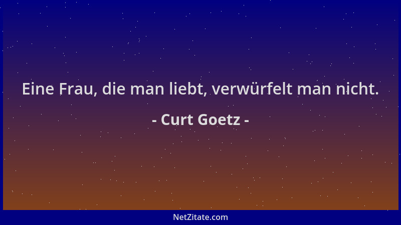 Curt Goetz - Eine Frau, die man liebt, verwürfelt man nicht....