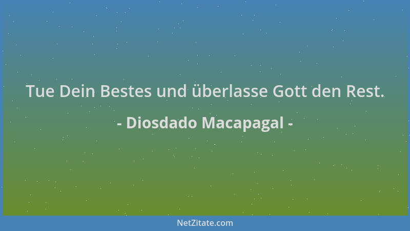 Diosdado Macapagal - Tue Dein Bestes und überlasse Gott den Rest....
