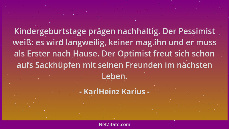 KarlHeinz Karius - Kindergeburtstage prägen nachhaltig. Der Pessimist weiß: es wird langweilig, keiner mag ihn und er muss...