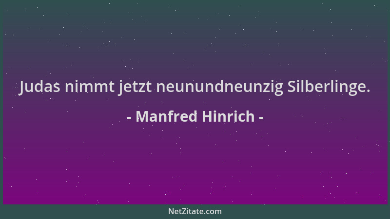 Manfred Hinrich - Judas nimmt jetzt neunundneunzig Silberlinge....