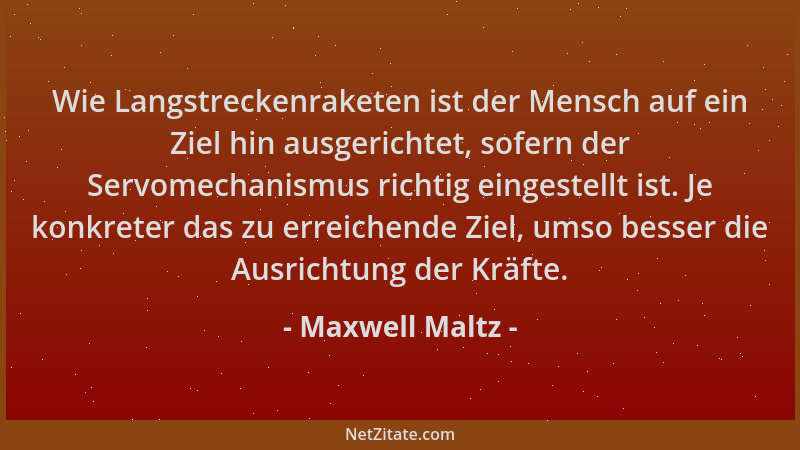 Maxwell Maltz - Wie Langstreckenraketen ist der Mensch auf ein Ziel hin ausgerichtet, sofern der Servomechanismus richtig e...