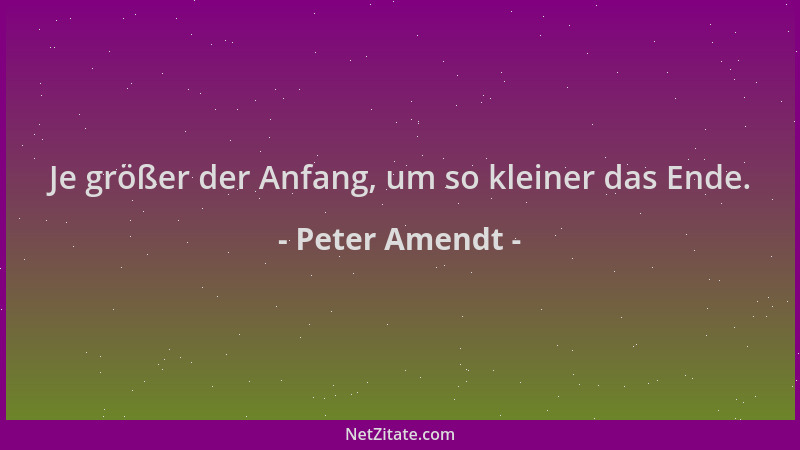Peter Amendt - Je größer der Anfang, um so kleiner das Ende....