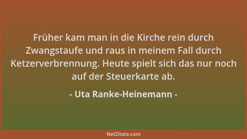 Uta Ranke-Heinemann - Früher kam man in die Kirche rein durch Zwangstaufe und raus in meinem Fall durch Ketzerverbrennung....