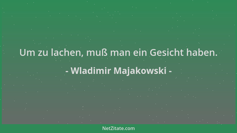 Wladimir Majakowski - Um zu lachen, muß man ein Gesicht haben....
