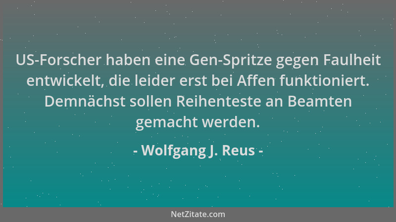 Wolfgang J. Reus - US-Forscher haben eine Gen-Spritze gegen Faulheit entwickelt, die leider erst bei Affen funktioniert. De...