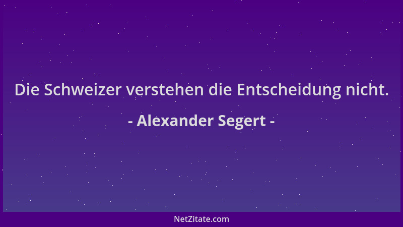 Alexander Segert - Die Schweizer verstehen die Entscheidung nicht....