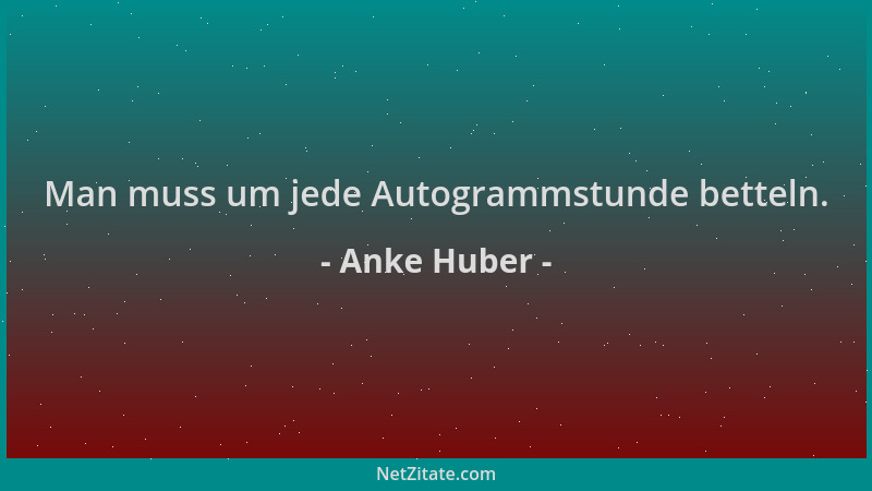 Anke Huber - Man muss um jede Autogrammstunde betteln....