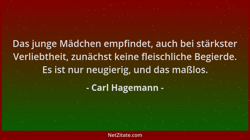 Carl Hagemann - Das junge Mädchen empfindet, auch bei stärkster Verliebtheit, zunächst keine fleischliche Begierde. Es ist...