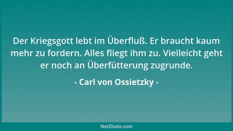 Carl von Ossietzky - Die Pazifisten sind immer sauber gewesen und oft hervorragend mutig, aber, um die Wahrheit zu sagen, n...