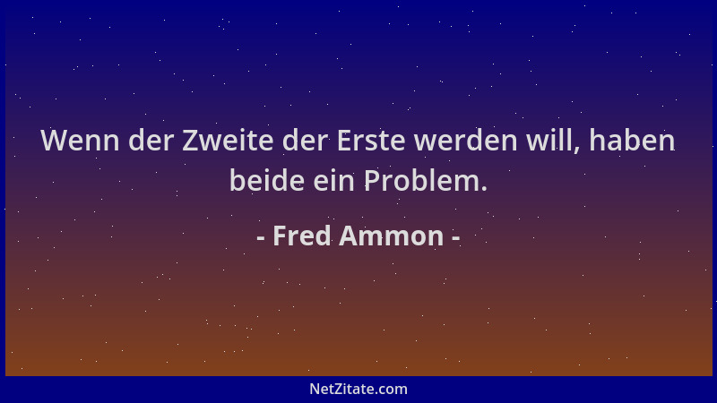 Fred Ammon - Wenn der Zweite der Erste werden will, haben beide ein Problem....