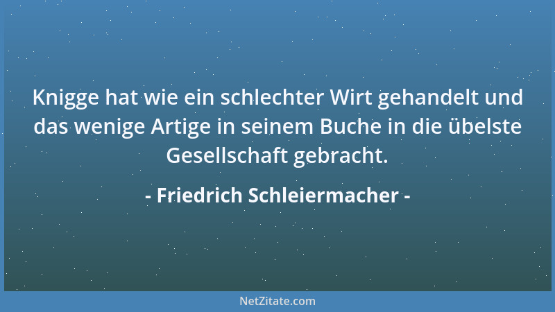 Friedrich Schleiermacher - Mitten in der Endlichkeit eins werden mit dem Unendlichen und ewig sein in jedem Augenblick, das...