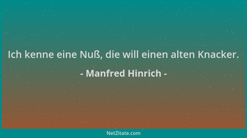 Manfred Hinrich - Ich kenne eine Nuß, die will einen alten Knacker....